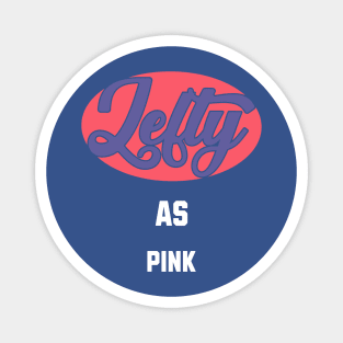 Lefty As pink Magnet